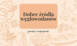 Dobre źródła węglowodanów: pieczywo, zboża, ryż, owoce i warzywa. Wskazówki żywieniowe.