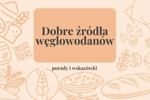Dobre źródła węglowodanów: pieczywo, zboża, ryż, owoce i warzywa. Wskazówki żywieniowe.