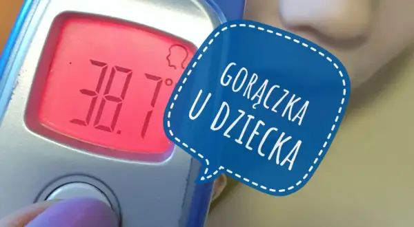Termometr pokazuje 38.7°C. Od ilu stopni zaczyna się gorączka u dziecka?
