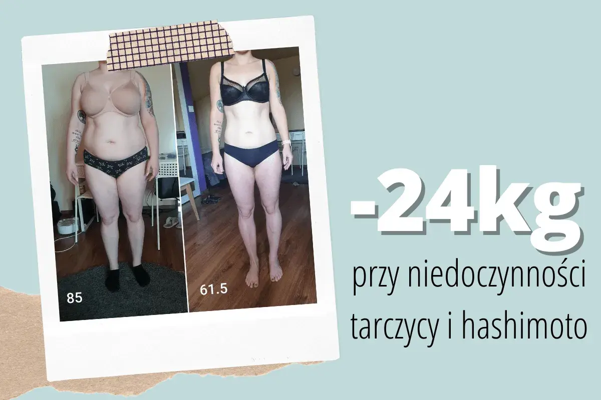Przed i po: -24kg przy niedoczynności tarczycy i hashimoto. Zmiana sylwetki dzięki odpowiedniej diecie, która podpowiada co jeść przy hashimoto żeby schudnąć.